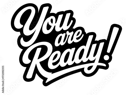 black and white text you are ready