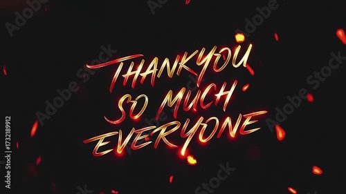 Energetic Thank You So Much Everyone Text Reveal with Glowing Red and Gold Light Streaks and Dynamic Particles.
