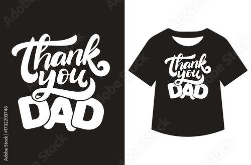 Minimalist black and white graphic featuring "Thank You dad" in modern calligraphy. Text shown standalone and on a white t-shirt design. Clean, bold, high-contrast style for print or design use.