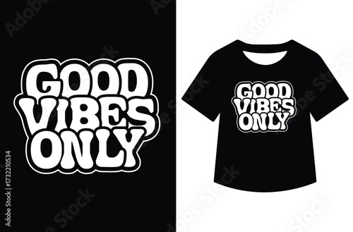 Minimalist black and white graphic featuring "Good Vibes Only" in modern calligraphy. Text shown standalone and on a white t-shirt design. Clean, bold, high-contrast style for print or design use.