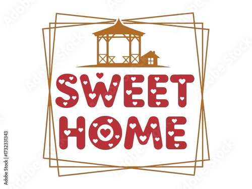Sweet Home: A welcoming and cheerful home sweet home, with a picturesque gazebo and tiny house, and an intricate frame border, evoking a sense of warmth and serenity.