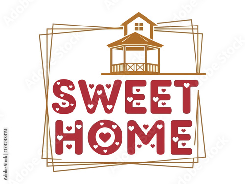 Sweet Home Design: Artistic typography spells out 'Sweet Home,' embellished with heart motifs, and crowned with an illustration of a welcoming house design, creating a sense of comfort and belonging.