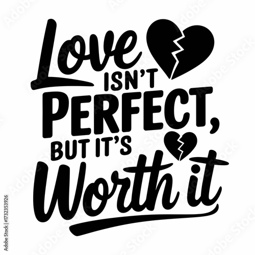 Love isn't perfect but it's worth it broken heart vector illustration scalable graphic design silhouette white background