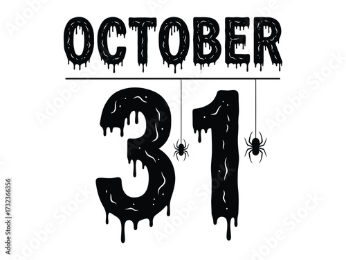 October 31st: A spooky design showcases October 31 with dripping font and spider decorations, capturing the essence of Halloween. 
