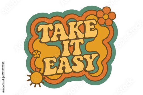 Take it easy lettering text. Retro groovy graphic with boho hippie design. Positive message phrase for poster or sticker. Fun vintage 70s font typography vector illustration.