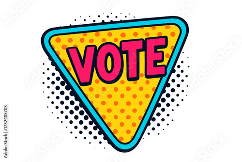 Colorful Pop Art Vote Lettering in Triangle Badge with Polka Dots and Motivational Phrase, Voting Concept Illustration for Election and Feminism Movement Campaign