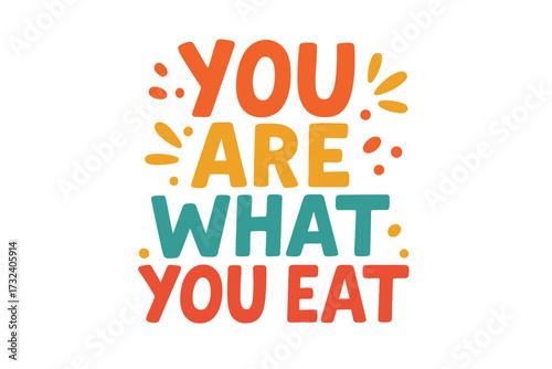 You are what you eat colorful hand-drawn lettering, motivational food quote poster, healthy lifestyle inspiration, nutrition mindset, wellness slogan design