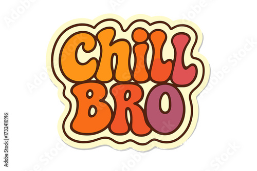 Chill bro groovy lettering quote. Psychedelic 60s 70s style sticker design. Hand drawn trippy phrase slogan for t-shirt print. Funky retro hippie typography poster card vector concept.