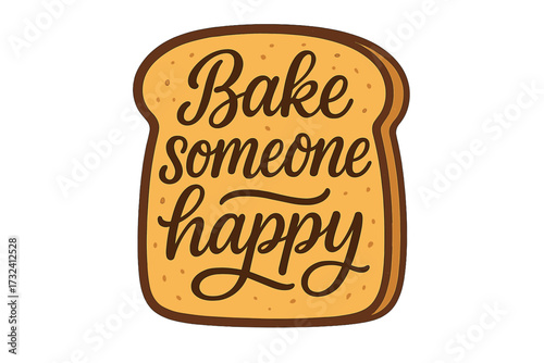 Hand-drawn typography print with unique handwritten lettering design for greeting cards and posters, bake someone happy with toast bread, modern calligraphy inspiration art