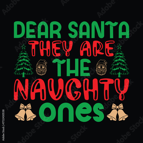 Dear santa they are the naughty ones 