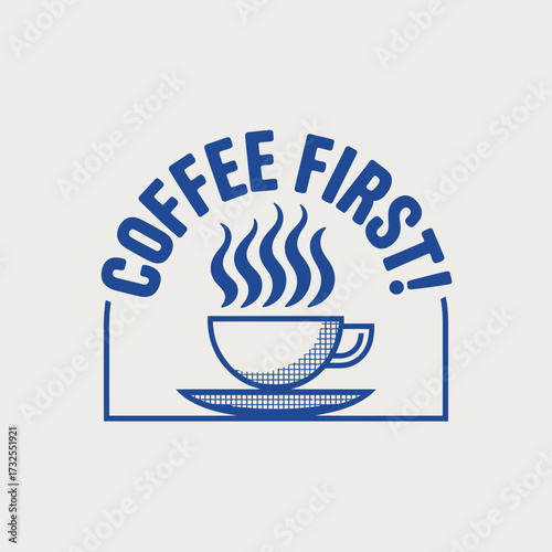 This cheerful graphic design states 'Coffee First!' alongside a steaming cup, representing daily rituals that bring joy, energy, and motivation to start off the day right.