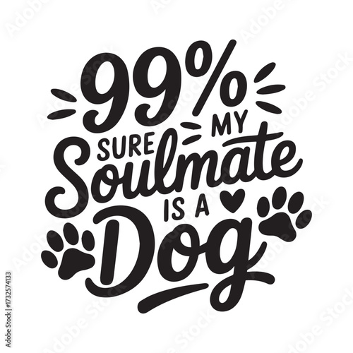 99% sure my soulmate is a dog