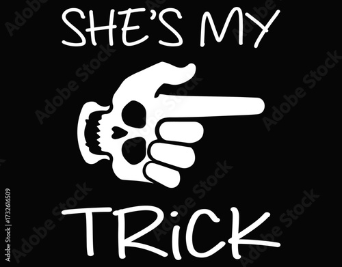 She is my trick Cutting Printable Files - printable editable vector art file.