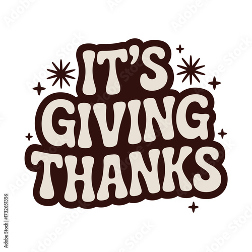 Illustration of retro groovy typography with the phrase its giving thanks and starbursts