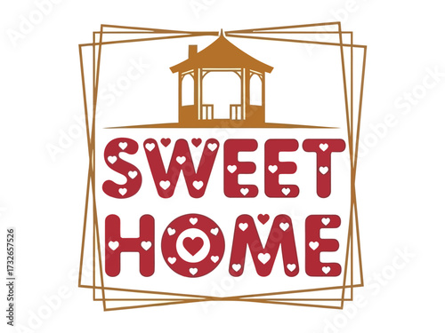 Sweet Home: A warm invitation to relaxation and belonging. This image encapsulates the feeling of being home, adorned with an inviting graphic of a gazebo, creating a welcoming atmosphere.