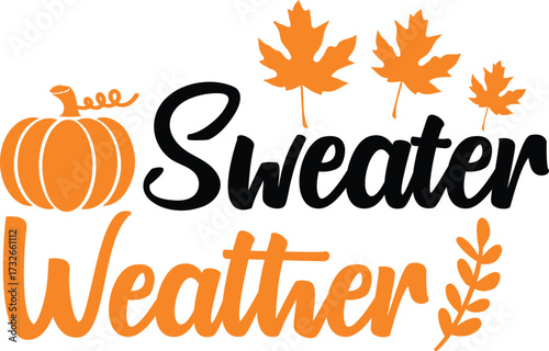 Sweater Weather Autumn fall typography clip art design on plain white transparent isolated background for card, shirt, hoodie, sweatshirt, apparel, tag, mug, icon, poster or badge