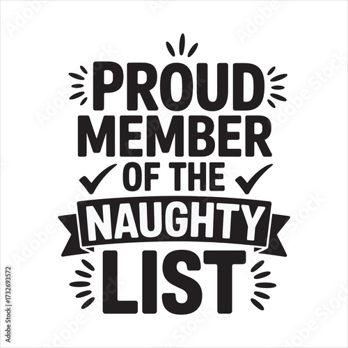 proud member of the naughty list. typography vector EPS file.