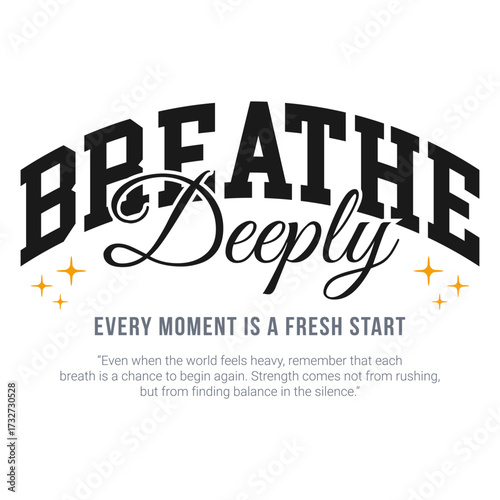 Breathe Deeply, Every Moment Is a Fresh Start Motivational Typography T-Shirt Design