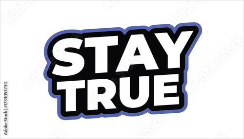 stay true – motivational quote sticker
