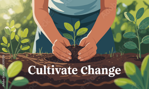 Cultivate Change: Planting the Seeds of Growth