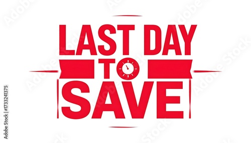 Bold red text on white ground announces a time-sensitive offer with a clock graphic. The text reads ?Last Day To Save.?