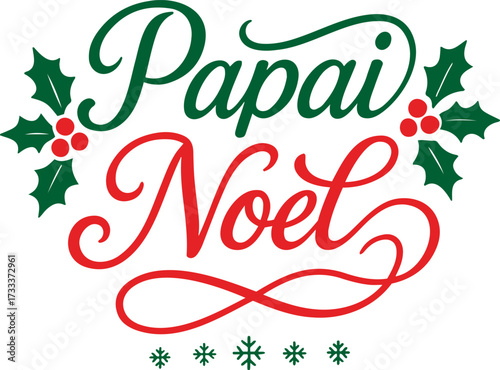Vector illustration of papai noel text with holly leaves and berries and snowflake accents design on transparent background