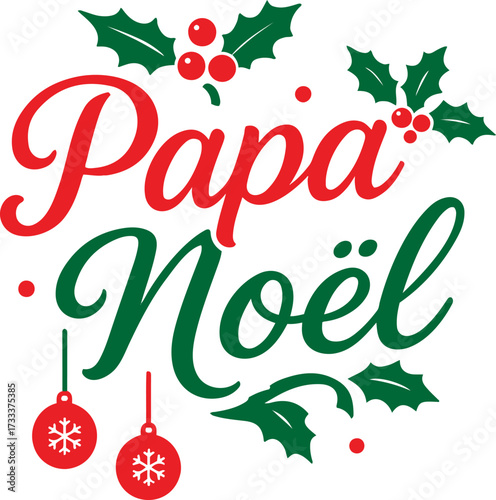 Vector papa noel christmas decoration with holly leaves and red ornaments festive design vector on transparent background