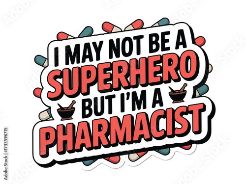 I may not be a superhero but I'ma pharmacist text