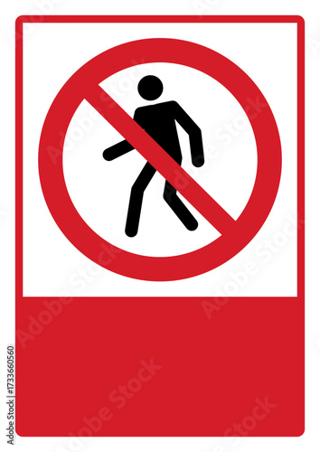 prohibition_safety signs_version 2_no pedestrians_your custom message here_portrait_size a4/a3/a2/a1	 
