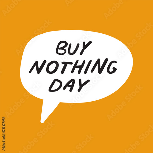 Buy Nothing Day Speech Bubble. Flat vector illustration of comic dialog cloud with text, isolated on yellow background.