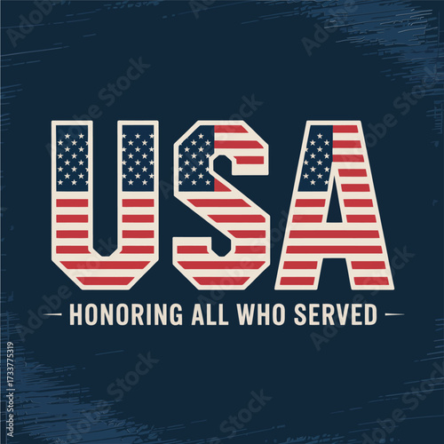 USA vintage lettering, honoring all who served phrase, distressed texture, patriotic banner graphic, veteran support awareness vector
