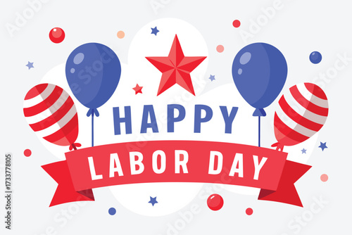 Happy Labor Day Celebration Balloons, Star, and Festive Banner with Red, White, and Blue Colors