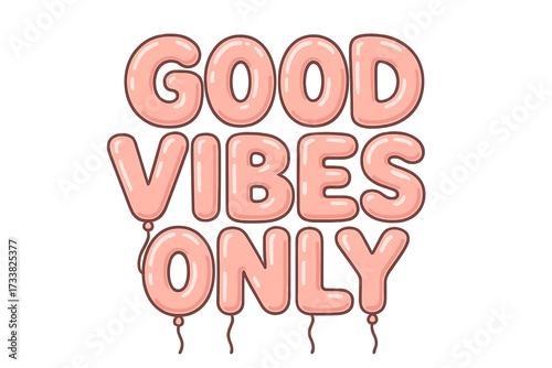 Good vibes only lettering quote. Positive inspirational phrase in cute retro bubble gum typeface. Shiny pink helium balloon text effect for t-shirt print design. Vector.