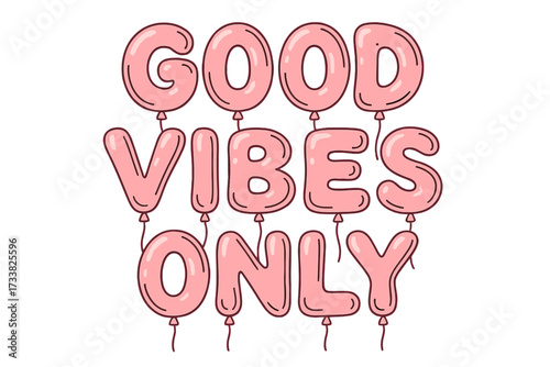 Good vibes only lettering quote. Helium balloon letters shapes. Cute outline phrase in retro style. Bubble gum typeface for t-shirt design. Positive inspirational vector.