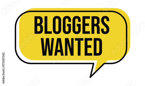 Bright yellow speech bubble graphic proclaims bloggers wanted in bold lettering