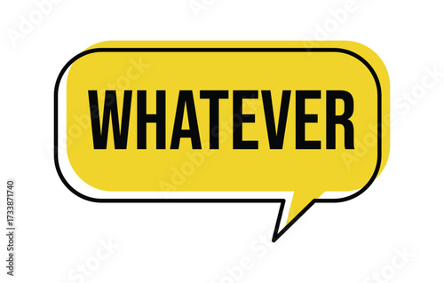 Whatever speech bubble on white background, Whatever vector illustration