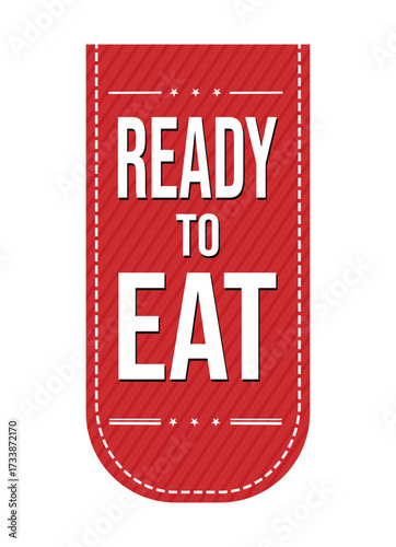 Ready to eat banner. ready to eat speech bubble, label, sticker, sign template
