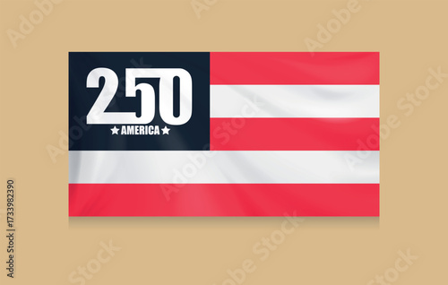 America 250 Anniversary Flag with Realistic Fabric Texture. Ideal for patriotic celebrations, Independence Day, commemorative events, and national milestones.