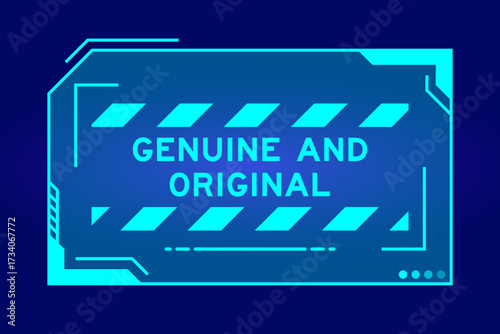 Blue color of futuristic hud banner that have word genuine and original on user interface screen on black background
