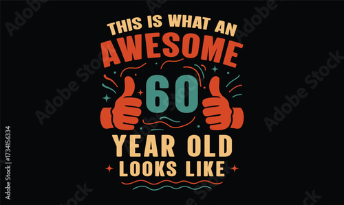 this is what an awesome 60 year old looks like t shirt design