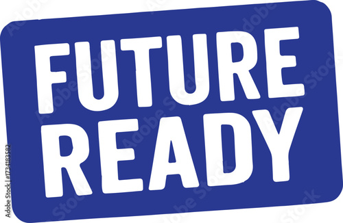Blue rectangle with black text future ready on white background words phrase