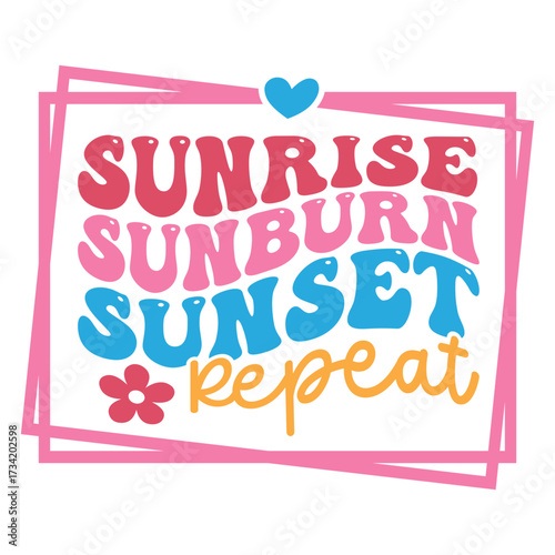 Sunrise sunburn sunset repeat