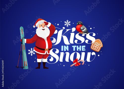 Kiss in the snow Christmas quote greeting card. Vector festive winter banner with cartoon Santa Claus character holding skis surrounded by snowflakes, bullfinch bird, gingerbread house, and candy cane