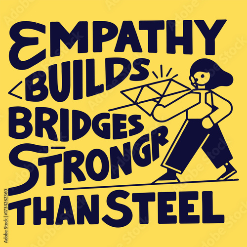 Empathy Builds Bridges Stronger Than Steel Typography.