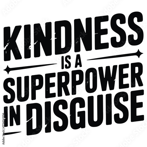Kindness Is A Superpower In Disguise Typography text