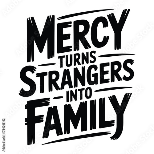 Mercy Turns Strangers Into Family Hand Lettered Quote.