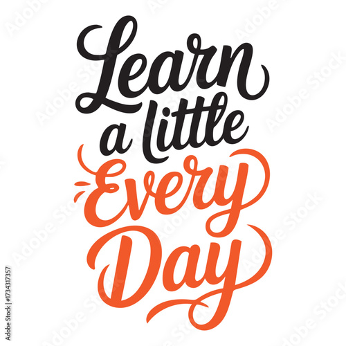 Inspiring handwritten text with the message 'Learn a little every day' in playful typography