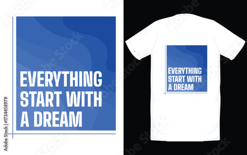 T shirt Design, Graphics Tee, T shirt print ready file, Typography design on tee, Graphic Art Design, Everything start with dream
