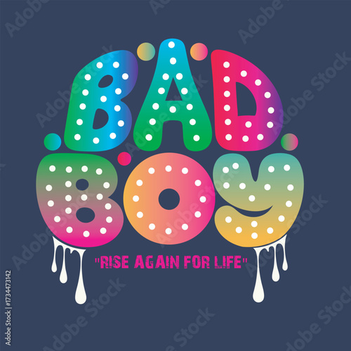 A playful vector graphic features the words bad boy in large, colorful bubble letters adorned with polka dots and dripping paint, set against a dark blue background