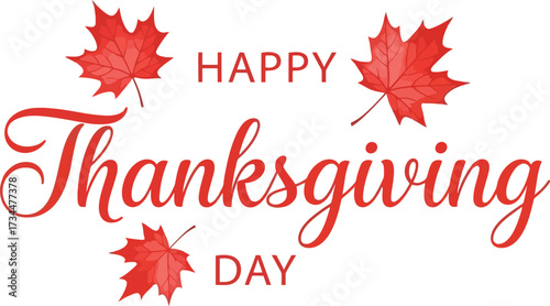 Warm autumn greeting "Happy Thanksgiving Day" surrounded by vibrant red maple leaves.